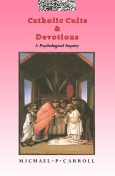 Hardcover Catholic Cults and Devotions: A Psychological Inquiry Book