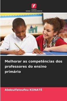 Melhorar as competências dos professores do ensino primário (Portuguese Edition)