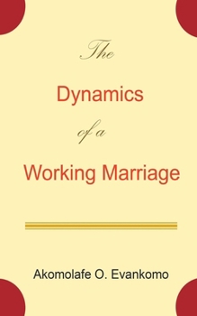 Paperback The Dynamics of a Working Marriage: Key Sources of an Enjoyable Home Book