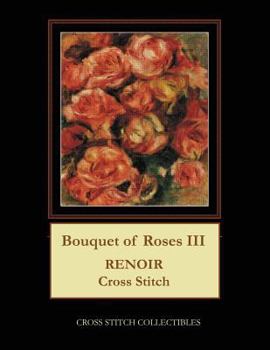 Paperback Bouquet of Roses III: Renoir Cross Stitch Pattern Book