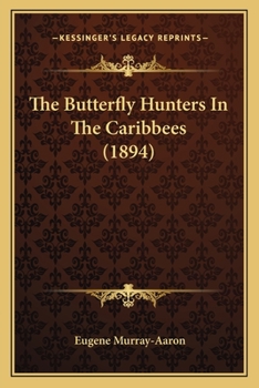 Paperback The Butterfly Hunters In The Caribbees (1894) Book