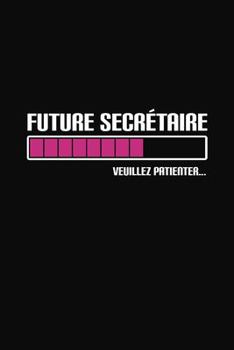 Paperback Future Secrétaire Veuillez Patienter: Cadeau Secrétaire Original [French] Book
