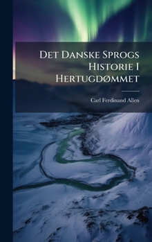 Hardcover Det Danske Sprogs Historie I HertugdÃ, mmet [Danish] Book