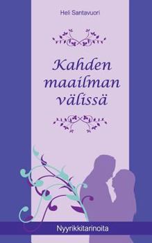 Paperback Kahden maailman välissä: Nyyrikkitarinoita - osa 1 [Finnish] Book