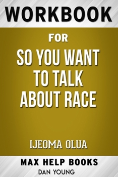 Paperback Workbook for So You Want To Talk About Race by Ljeoma Oluo Book