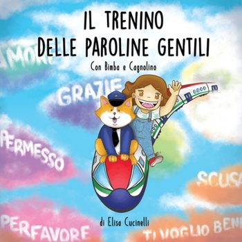 Paperback Il Trenino delle Paroline Gentili, con Bimba e Cagnolino: Favola illustrata per bambini! Una fantastica avventura alla scoperta della gentilezza e del [Italian] [Large Print] Book