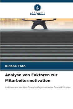 Analyse von Faktoren zur Mitarbeitermotivation (German Edition)