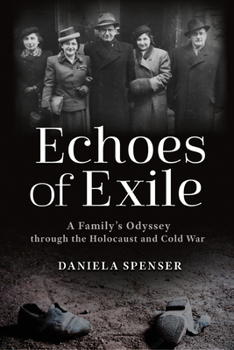 Echoes of Exile: A Family’s Odyssey through the Holocaust and Cold War (War, Memory, and Culture)