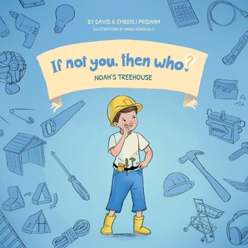 Paperback Noah's Treehouse Book 2 in the If Not You, Then Who? series that shows kids 4-10 how ideas become useful inventions (8x8 Print on Demand Soft Cover) Book