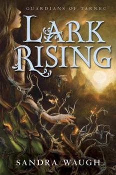 Lark Rising - Book #1 of the Guardians of Tarnec