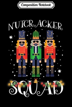 Composition Notebook: Nutcracker Squad Holiday Ballet Dance Matching Christmas Premium  Journal/Notebook Blank Lined Ruled 6x9 100 Pages