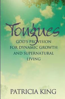 Paperback Tongues: God's Provision for Dynamic Growth and Supernatural Living Book