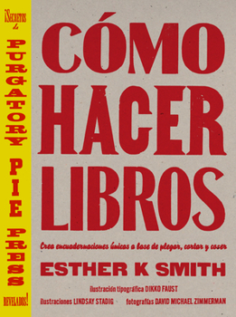 Hardcover Cómo Hacer Libros: Crea Encuadernaciones Únicas a Base de Plegar, Cortar Y Coser [Spanish] Book