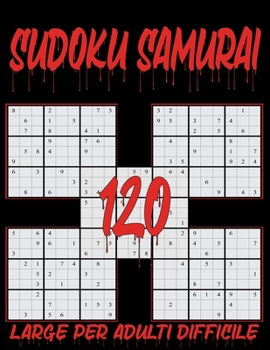 Paperback Sudoku Samurai Large per Adulti Difficile - 120: Sudoku Italiano GIOCO con SoluZioni [Italian] Book