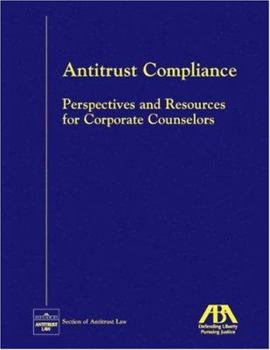 Paperback Antitrust Compliance: Perspectives and Resources for Corporate Counselors Book