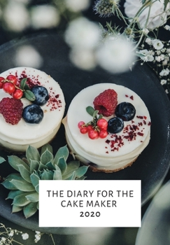 Paperback The Diary for the Cake Maker: Cake Maker, Bakers Diary 2020 Book