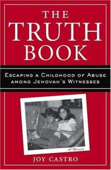 Hardcover The Truth Book: Escaping a Childhood of Abuse Among Jehovah's Witnesses Book