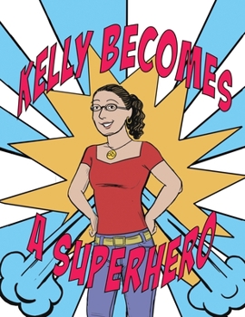 Paperback Kelly Becomes a Superhero Book