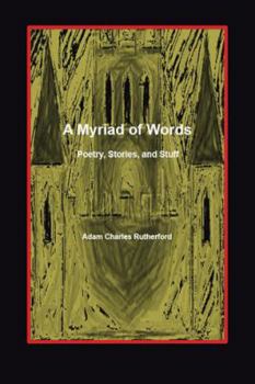 Paperback A Myriad of Words: Poetry, Stories, and Stuff Book