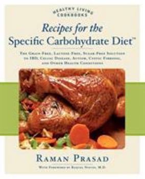 Paperback Recipes for the Specific Carbohydrate Diet: The Grain-Free, Lactose-Free, Sugar-Free Solution to Ibd, Celiac Disease, Autism, Cystic Fibrosis, and Oth Book