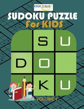 Paperback Sudoku Puzzle for Kids: From Beginner to Advanced Sudoku Puzzles for Children in Large Print (Age 8-9-10-11-12) (Easy to Hard Sudoku Puzzles F Book