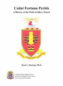 Unknown Binding Cedat Fortuna Peritis (Let Fortune Yield to Experience): A History of the Field Artillery School Book