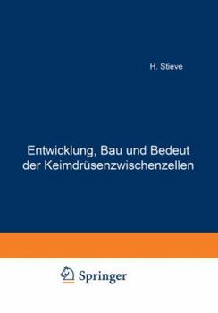 Paperback Entwicklung, Bau Und Bedeutung Der Keimdrüsenzwischenzellen: Eine Kritik Der Steinachschen "Pubertätsdrüsenlehre" [German] Book