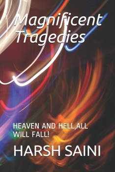 Paperback Magnificent Tragedies: Heaven and Hell, All Will Fall! Book
