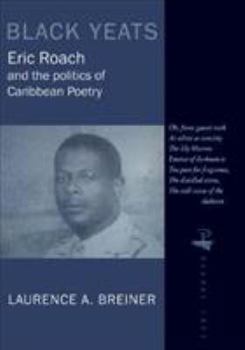 Paperback Black Yeats: Eric Roach and the Politics of Caribbean Poetry Book