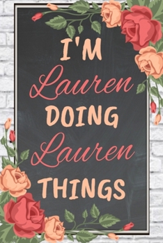 Paperback I'm Lauren Doing Lauren Things personalized name notebook for girls and women: Personalized Name Journal Writing Notebook For Girls, women, girlfriend Book