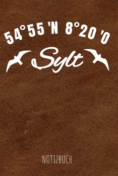 Sylt Notizbuch: Notizheft Tagebuch - Nordseeküste Sylt Strand Meer Urlaubsinsel - 110 Seiten A5 Format - im tollen Leder Soft-Cover Design (German Edition)