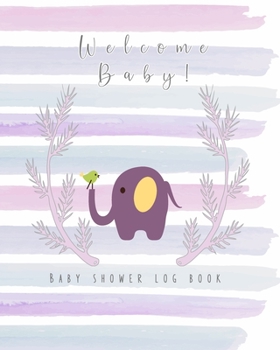 Paperback Welcome Baby! Baby shower log book: The perfect keepsake book to record all your guests thoughts and good wishes at your baby shower - Pretty pink and Book