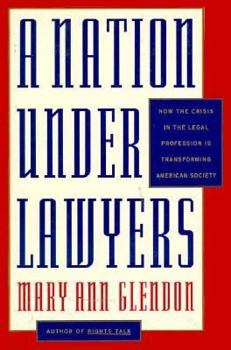 Hardcover A Nation Under Lawyers: How the Crisis in the Legal Profession is Transforming American Society Book