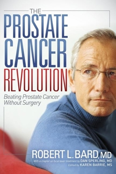 Paperback The Prostate Cancer Revolution: Beating Prostate Cancer Without Surgery Book