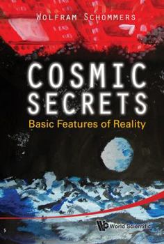 Hardcover Cosmic Secrets: Basic Features of Reality Book