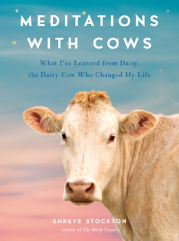 Hardcover Meditations with Cows: What I've Learned from Daisy, the Dairy Cow Who Changed My Life Book