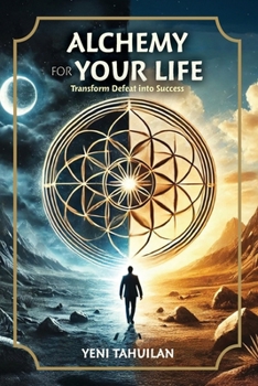 Paperback Alchemy for Your Life: Transform Defeat into Success Book