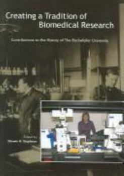 Hardcover Creating A Tradition Of Biomedical Research: Contributions To The History Of The Rockefeller University Book