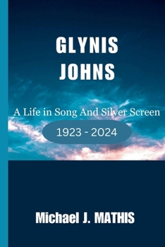 Paperback Glynis Johns: A Life in Song And Silver Screen Book