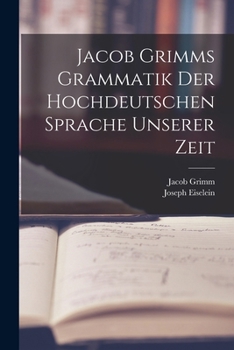 Paperback Jacob Grimms Grammatik Der Hochdeutschen Sprache Unserer Zeit [German] Book