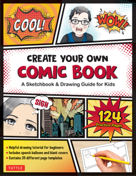 Paperback Create Your Own Comic Book: A Sketchbook & Drawing Guide for Kids (with 124 Practice Pages!) Book