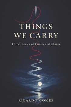 Paperback Things We Carry: Three Stories of Family and Change Book
