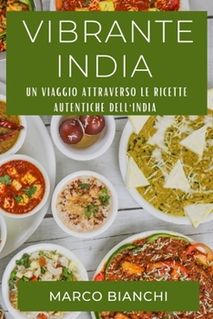 Vibrante India: Un Viaggio attraverso le Ricette Autentiche dell'India