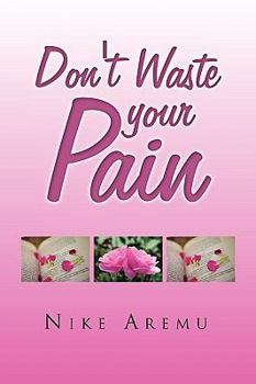 Paperback Don't Waste Your Pain Book