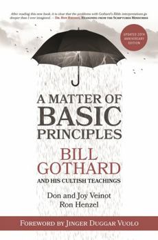 Paperback A Matter of Basic Principles: Bill Gothard and His Cultish Teachings Book