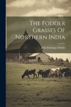 Paperback The Fodder Grasses Of Northern India Book