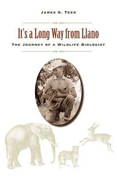 Hardcover It's a Long Way from Llano: The Journey of a Wildlife Biologist Book