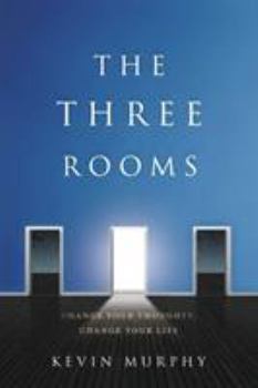 Paperback The Three Rooms: Change Your Thoughts, Change Your Life Book
