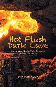 Paperback Hot Flush Dark Cave: One Woman's Spiritual Transformation Through Menopause Book