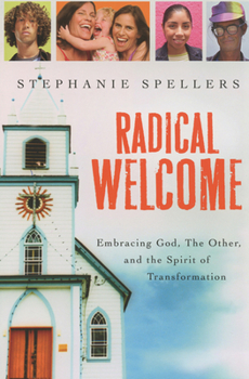 Paperback Radical Welcome: Embracing God, the Other, and the Spirit of Transformation Book